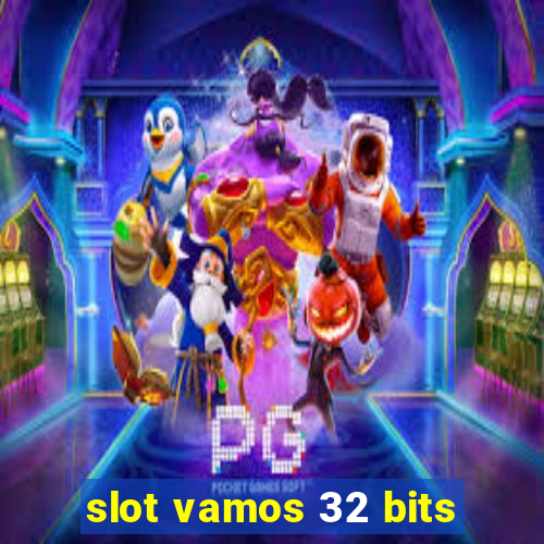 slot vamos 32 bits